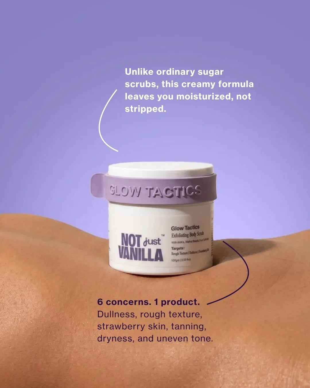 Glow Tactics scrub jar on skin, creamy non-stripping formula for 6 concerns claim